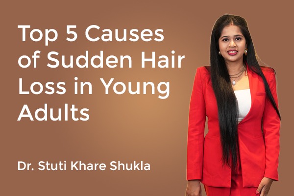 Top 5 Causes of Sudden Hair Loss in Young Adults