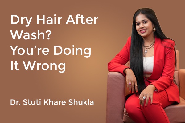 Dry Hair After Wash? - You’re Doing It Wrong