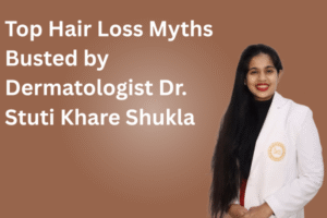 Top Hair Loss Myths Busted by Dermatologist Dr. Stuti Khare Shukla