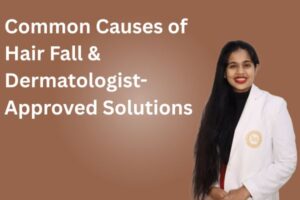 Common Causes of Hair Fall & Dermatologist - Approved Solutions