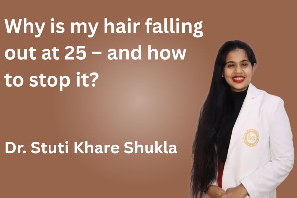 Why is my hair falling out at 25 – and how to stop it?
