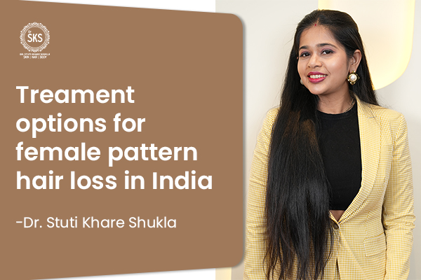 Treatment Options for Female Pattern Hair Loss in India