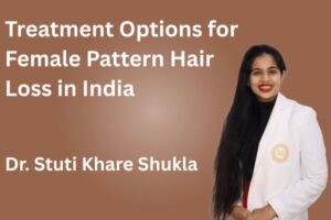 Treatment Options for Female Pattern Hair Loss in India