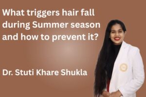 ⁠What triggers hair fall during Summer season and how to prevent it?