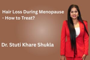 Hair Loss During Menopause - How to Treat?