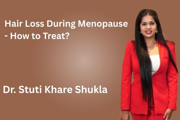 Hair Loss During Menopause - How to Treat?