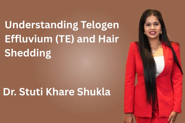 Understanding Telogen Effluvium (TE) and Hair Shedding