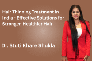 Hair Thinning Treatment in India - Effective Solutions for Stronger, Healthier Hair