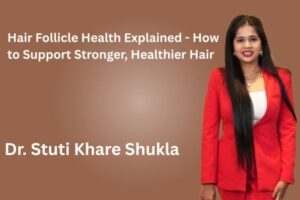 Hair Follicle Health Explained - How to Support Stronger, Healthier Hair