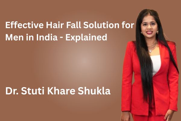 Effective Hair Fall Solution for Men in India - Explained