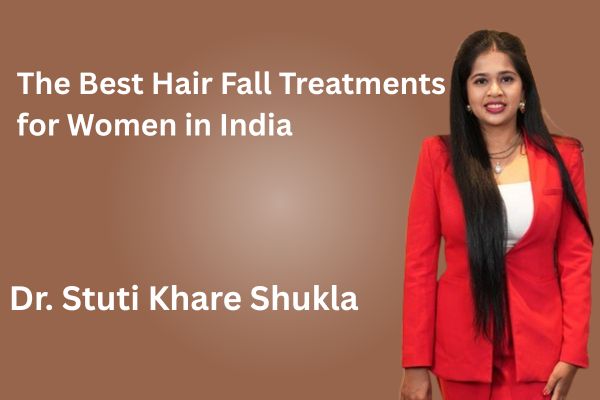 The Best Hair Fall Treatments for Women in India
